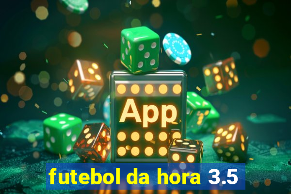 futebol da hora 3.5